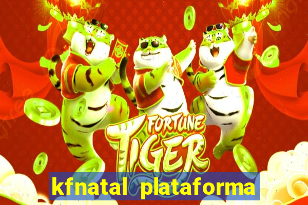 kfnatal plataforma de jogos